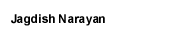Jagdish Narayan