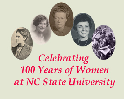 Celebrating 100 Years of Women at NC State University.