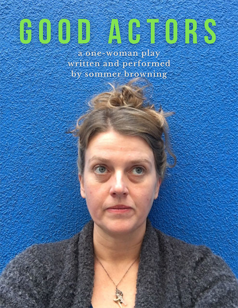 event flyer for Good Actors: a one woman play written and performed by Sommer Browning