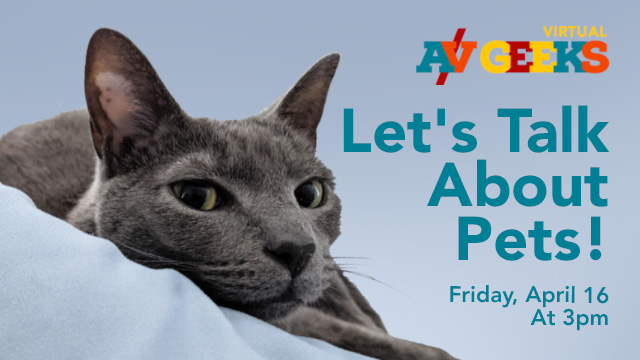A/V Geeks at the Hunt Library: Let's Talk About Pets!