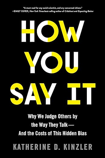 How You Say It : Why You Talk the Way You Do—and What It Says About You