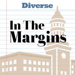 In the Margins Episode 4: Recruitment and Retention of Diverse Faculty