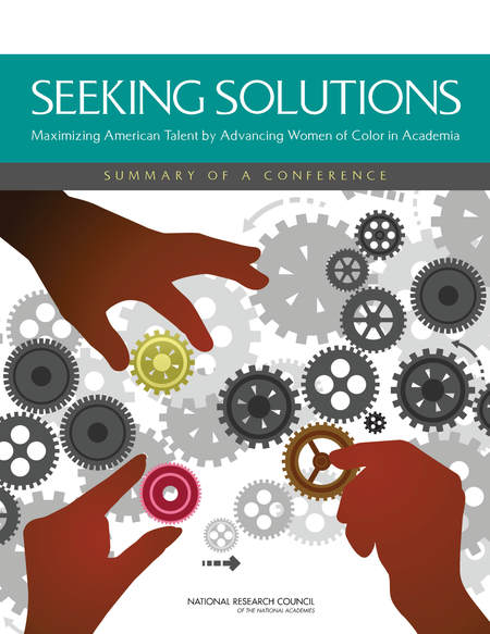 Seeking Solutions: Maximizing American Talent by Advancing Women of Color in Academia: Summary of a Conference.