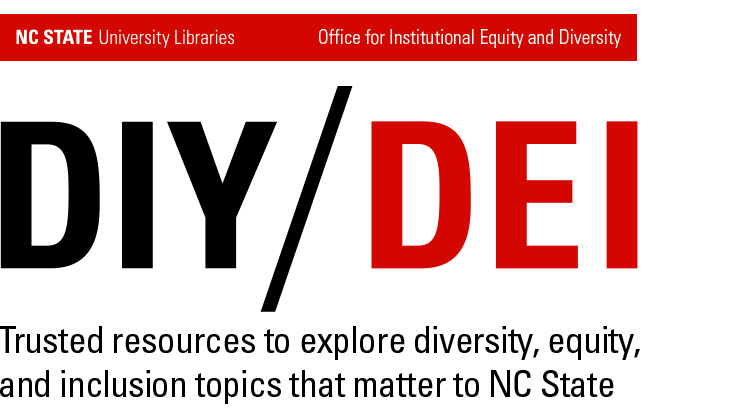 DIY/DEI: Trusted resources to explore diversity, equity, and inclusion topics that matter to NC State