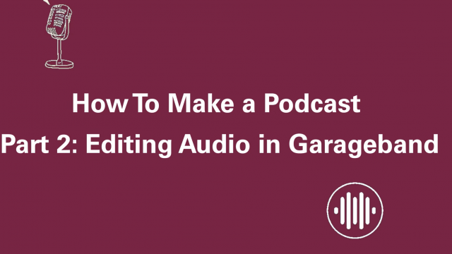 How to make a podcast, part 1: editing audio in garageband