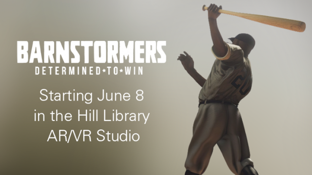 Barnstormers, Starting June 8 in the Hill Library AR/VR Studio