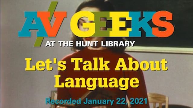 A/V Geeks at the Hunt Library - Let's Talk About Language