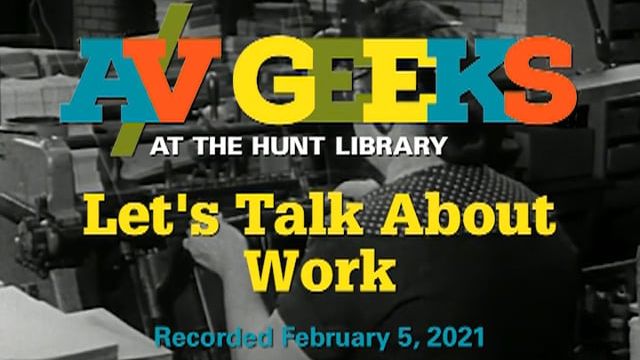 A/V Geeks at the Hunt Library - Let’s Talk About Work