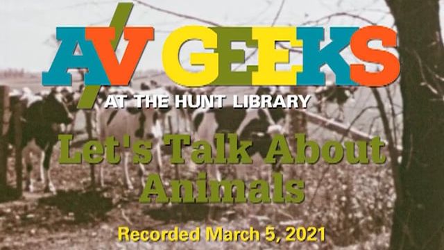 A/V Geeks at the Hunt Library - Let’s Talk About Animals