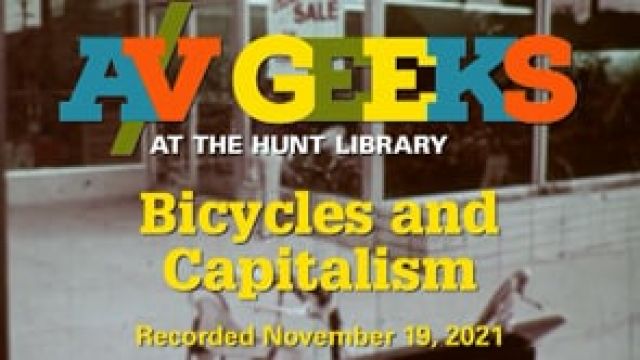 A/V Geeks at the Hunt Library: Bicycles and Capitalism