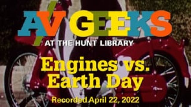 A/V Geeks at the Hunt Library - Engines vs. Earth Day