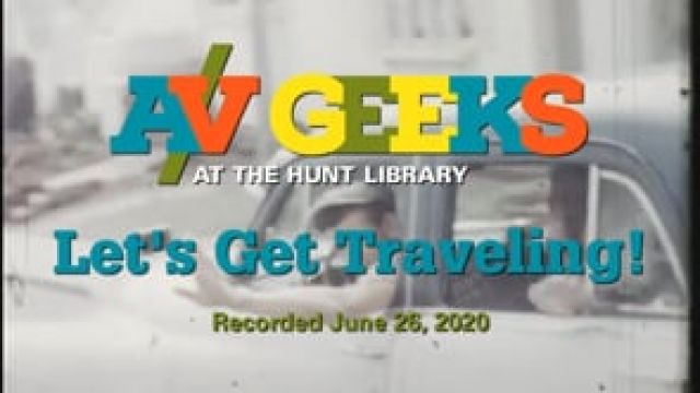 A/V Geeks at the Hunt Library - Let's Get Traveling!
