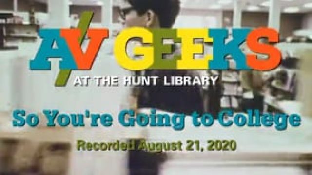A/V Geeks at the Hunt Library - So You're Going to College