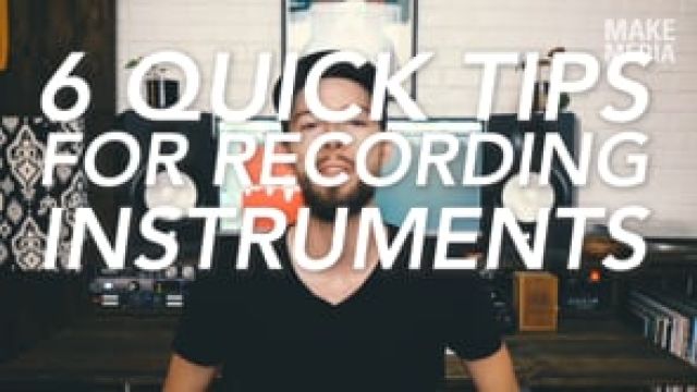 6 Quick Tips for Recording Instruments at Home