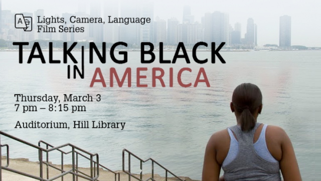 “Talking Black in America”  Thursday, March 3, 7:00 p.m., Hill Library Auditorium