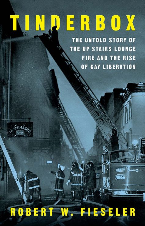 Tinderbox: The Untold Story of the Up Stairs Lounge Fire and the Rise of Gay Liberation by Robert W. Fieseler book cover