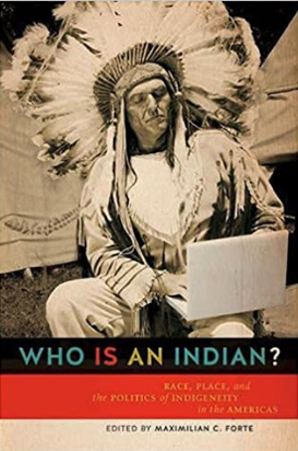 Who is an Indian?: Race, Place, and the Politics of Indigeneity in the Americas book cover
