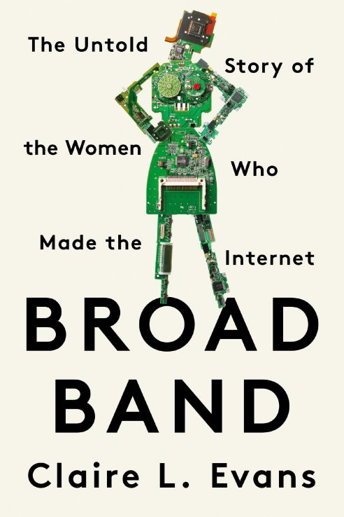 Broad Band: the untold story of the women who made the Internet book cover