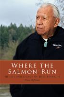Where the salmon run : the life and legacy of Billy Frank Jr. 