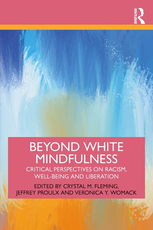 Beyond White Mindfulness: critical perspectives on racism, well-being, and liberation book cover